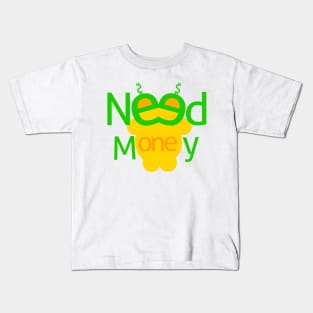 Need money design text and characters Kids T-Shirt